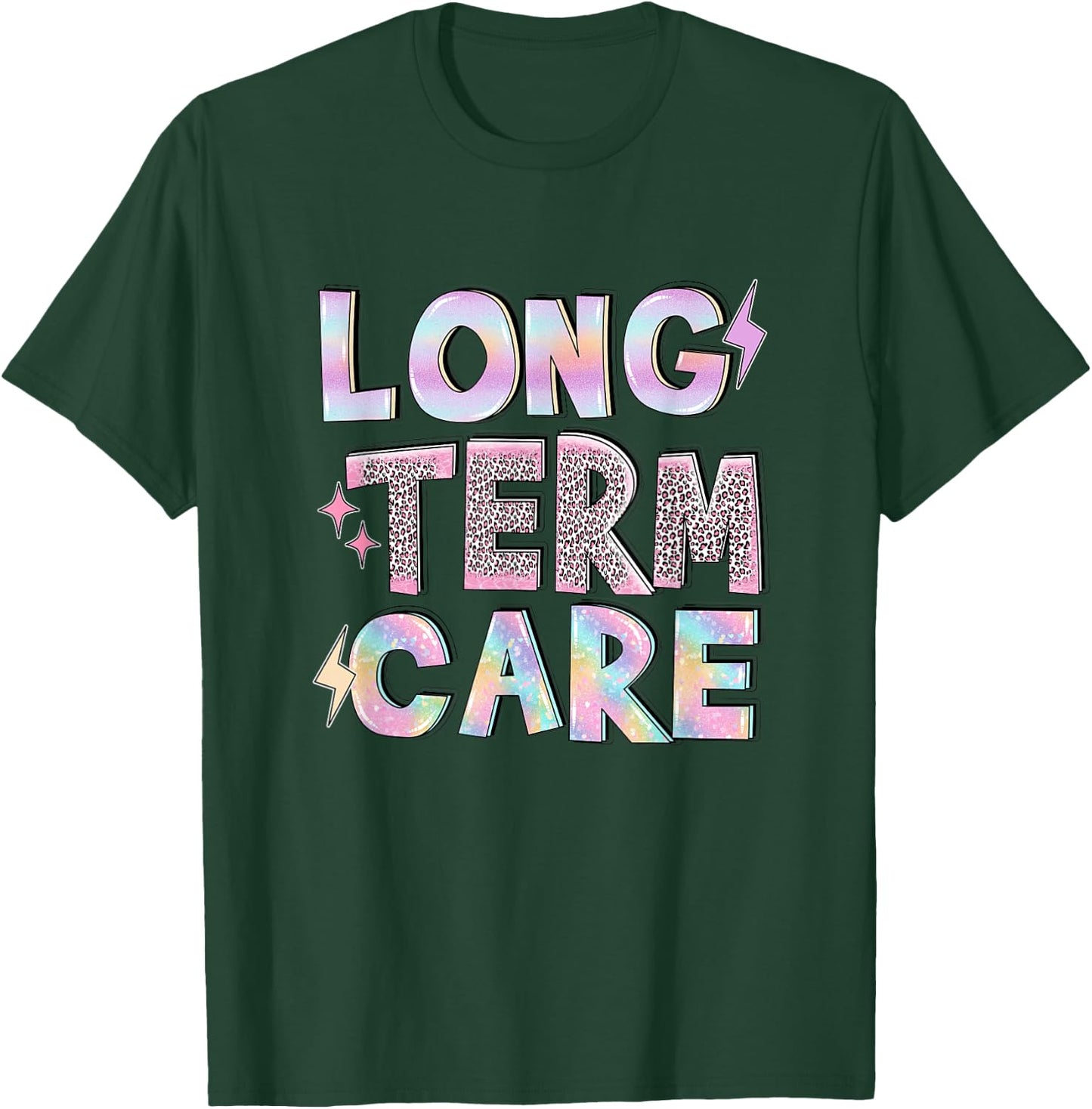 Long Term Care Funny Nursing Care Home Term Administrator T-Shirt - T-Shirt | Forest