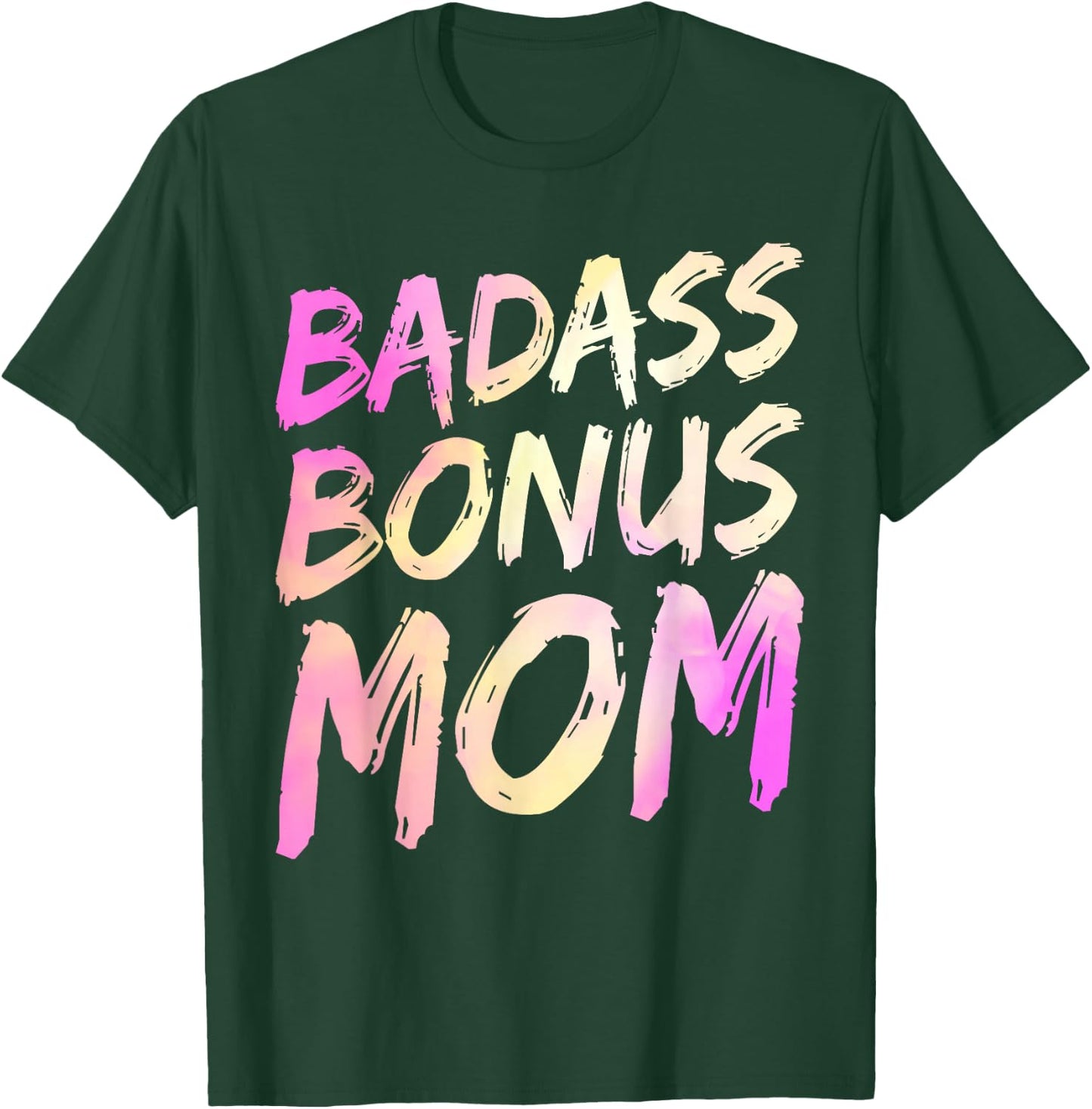 Badass Bonus Mom Funny Mother's Day Strong Will Step Mom T-Shirt - T-Shirt | Forest