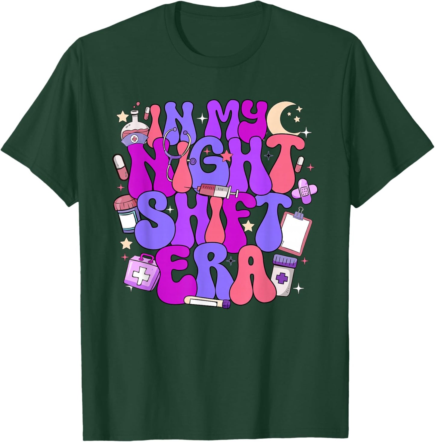 In My Night Shift Era Cute Nurse Appreciation T-Shirt - T-Shirt | Forest