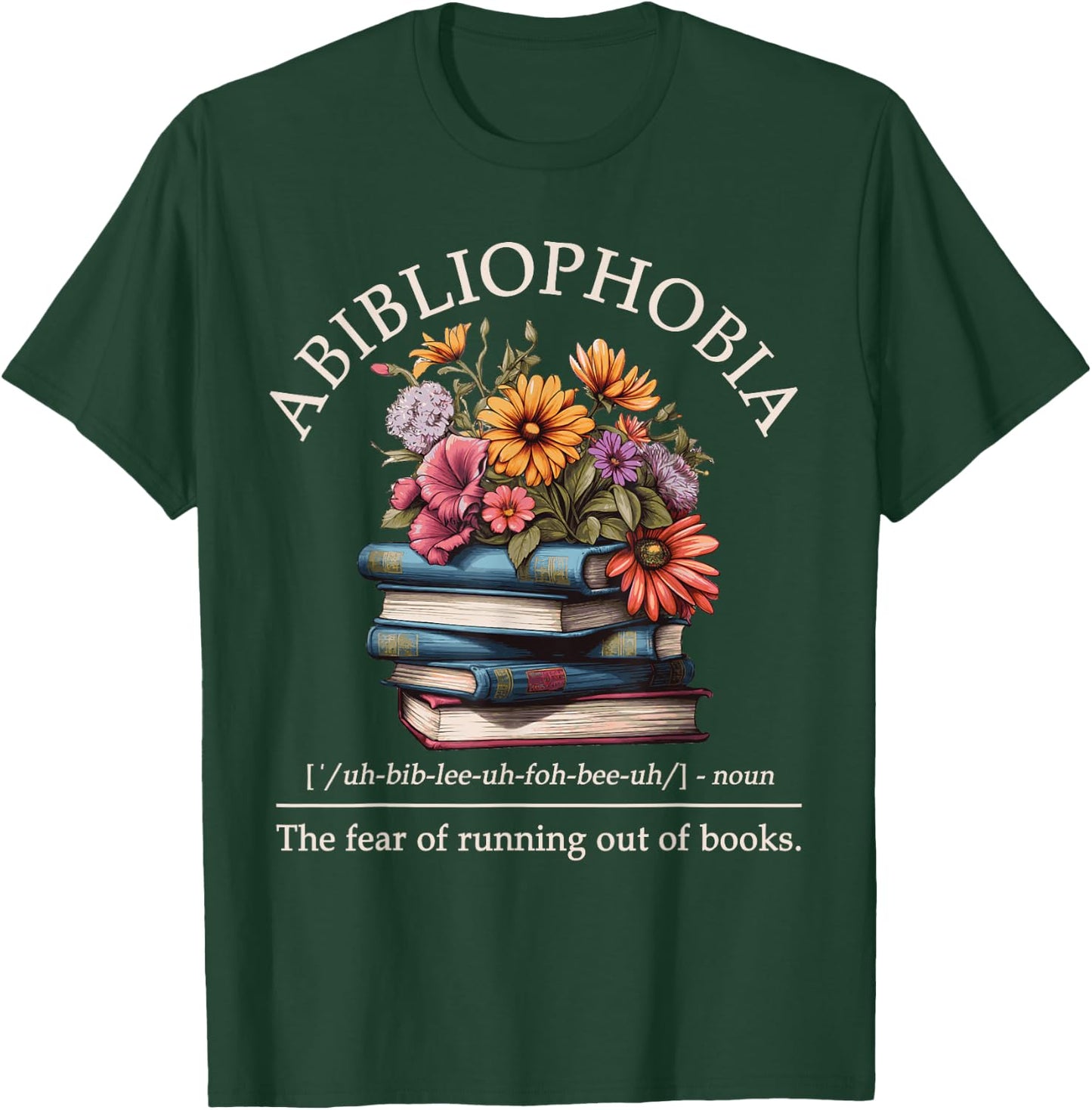 Abibliophobia Definition The Fear Of Running Out Of Books T-Shirt - T-Shirt | Forest