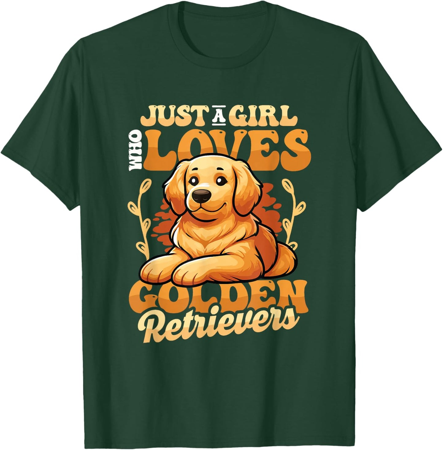 Just A Girl Who Loves Golden Retrievers T-Shirt - T-Shirt | Forest