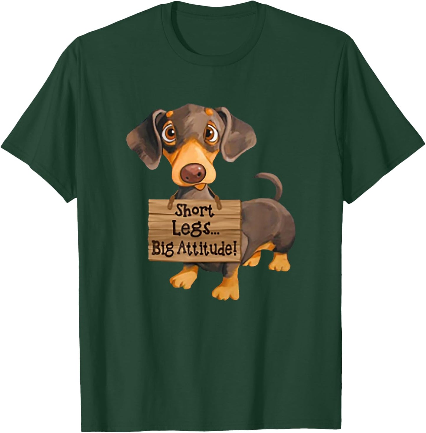 Short Legs Big Attitude Dachshund T-Shirt - T-Shirt | Forest