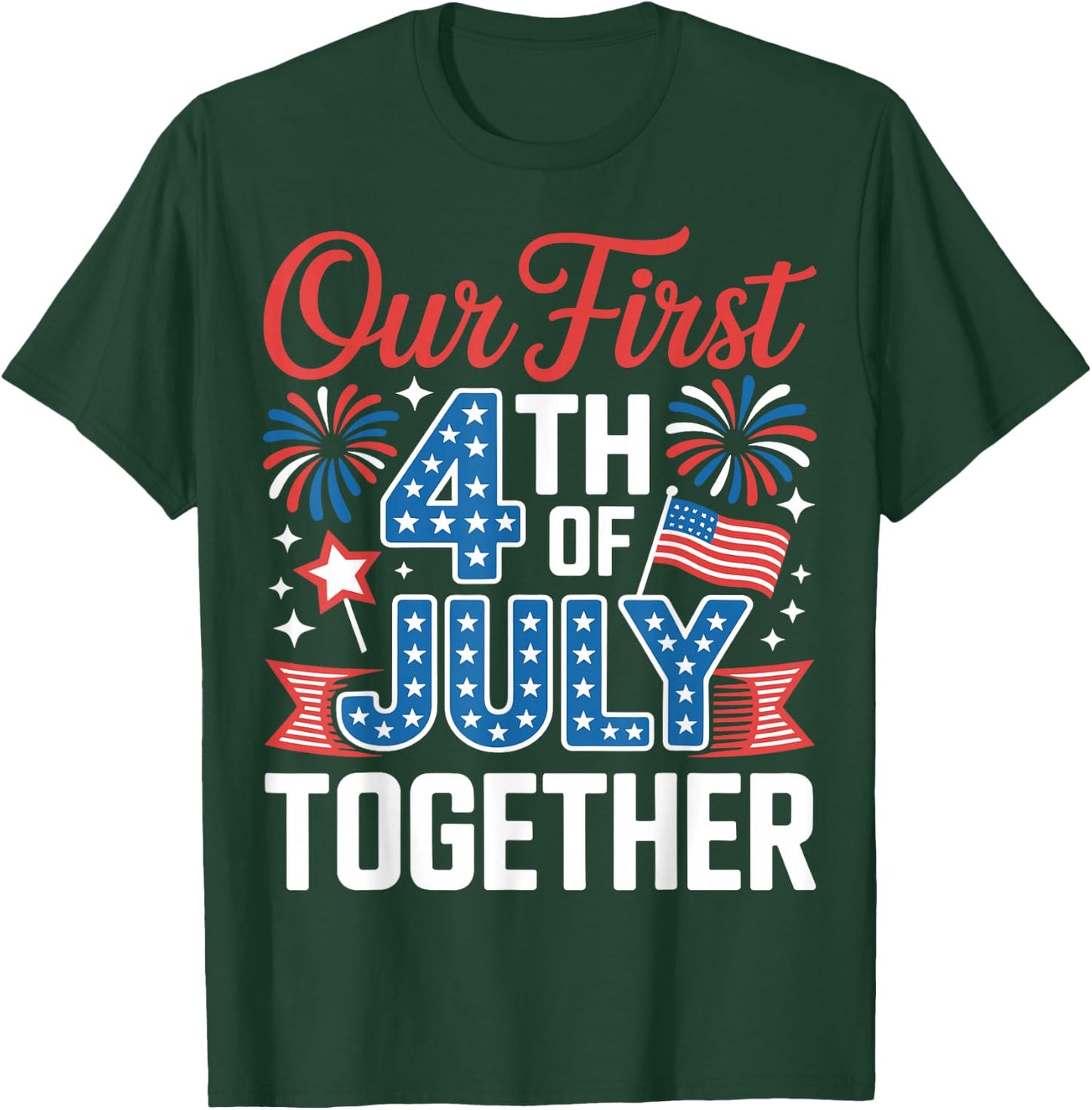 Our First 4th of July Together Independence Day USA Couples T-Shirt - T-Shirt | Forest