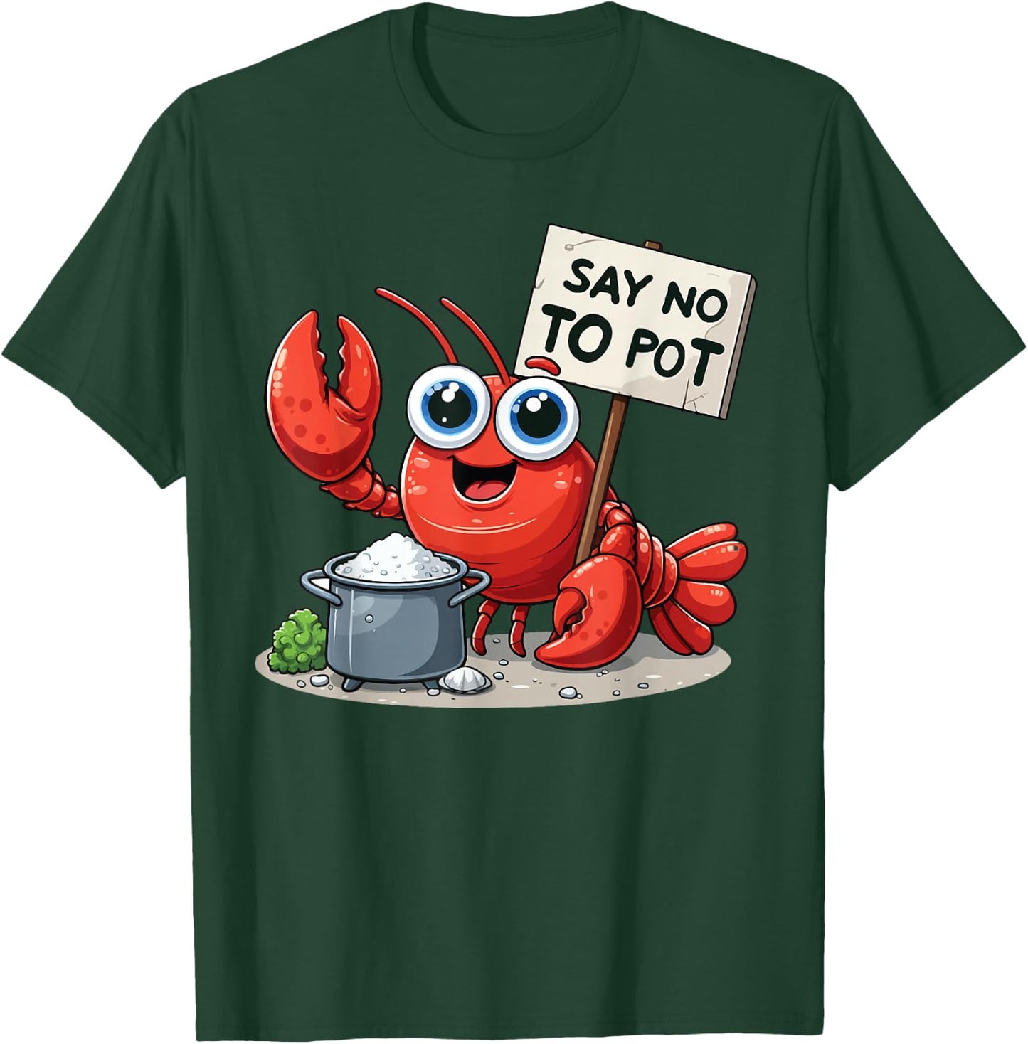 Say No To Pot Lobster Funny Lobster T-Shirt - T-Shirt | Forest