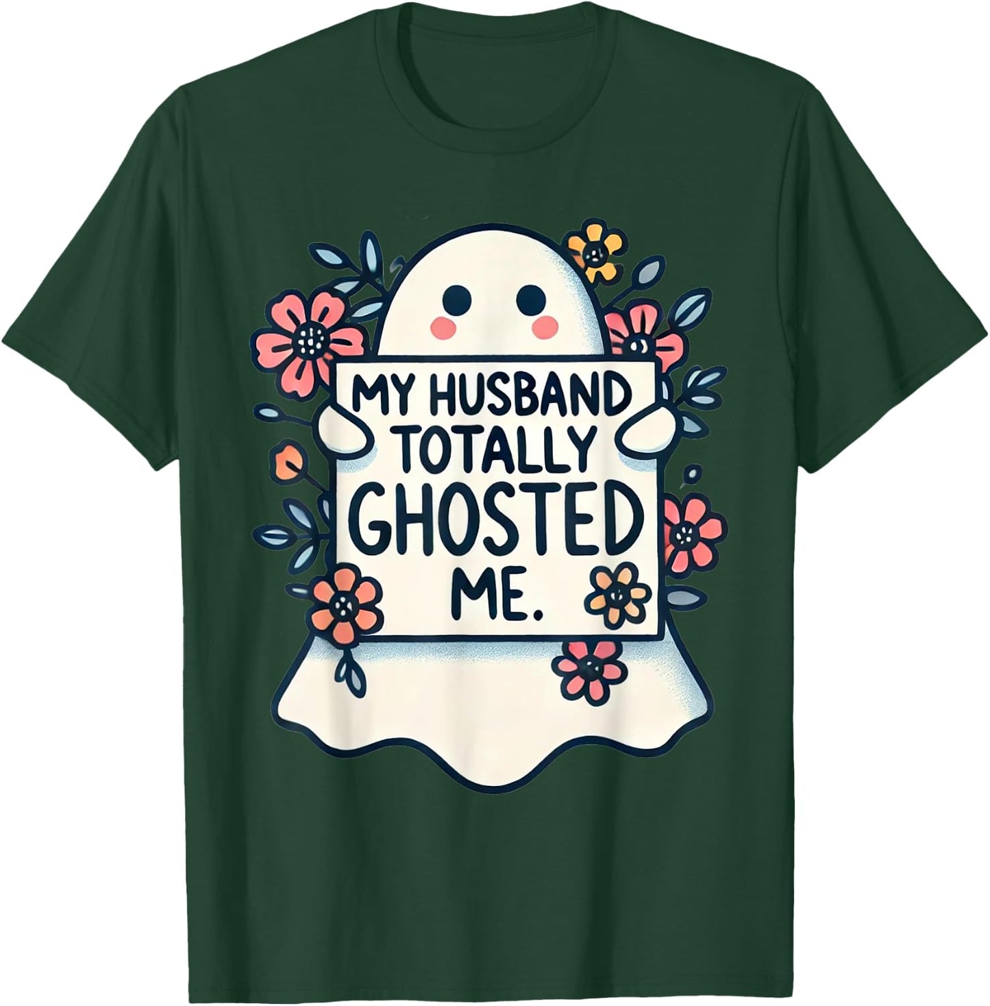 My Husband Totally Ghosted Me Women T-Shirt - T-Shirt | Forest