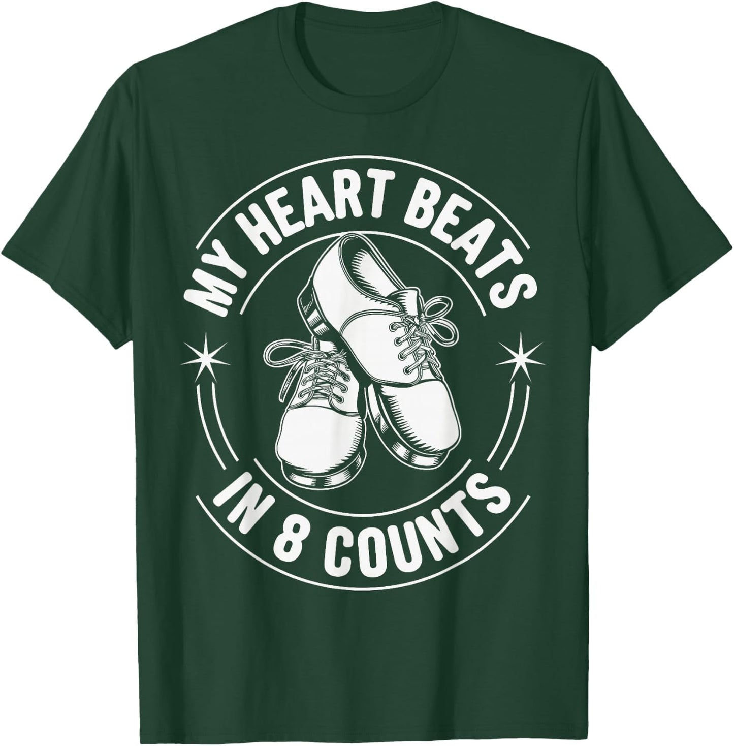 My Heart Beats In 8 Counts Tap Dance Tap Dancing T-Shirt - T-Shirt | Forest