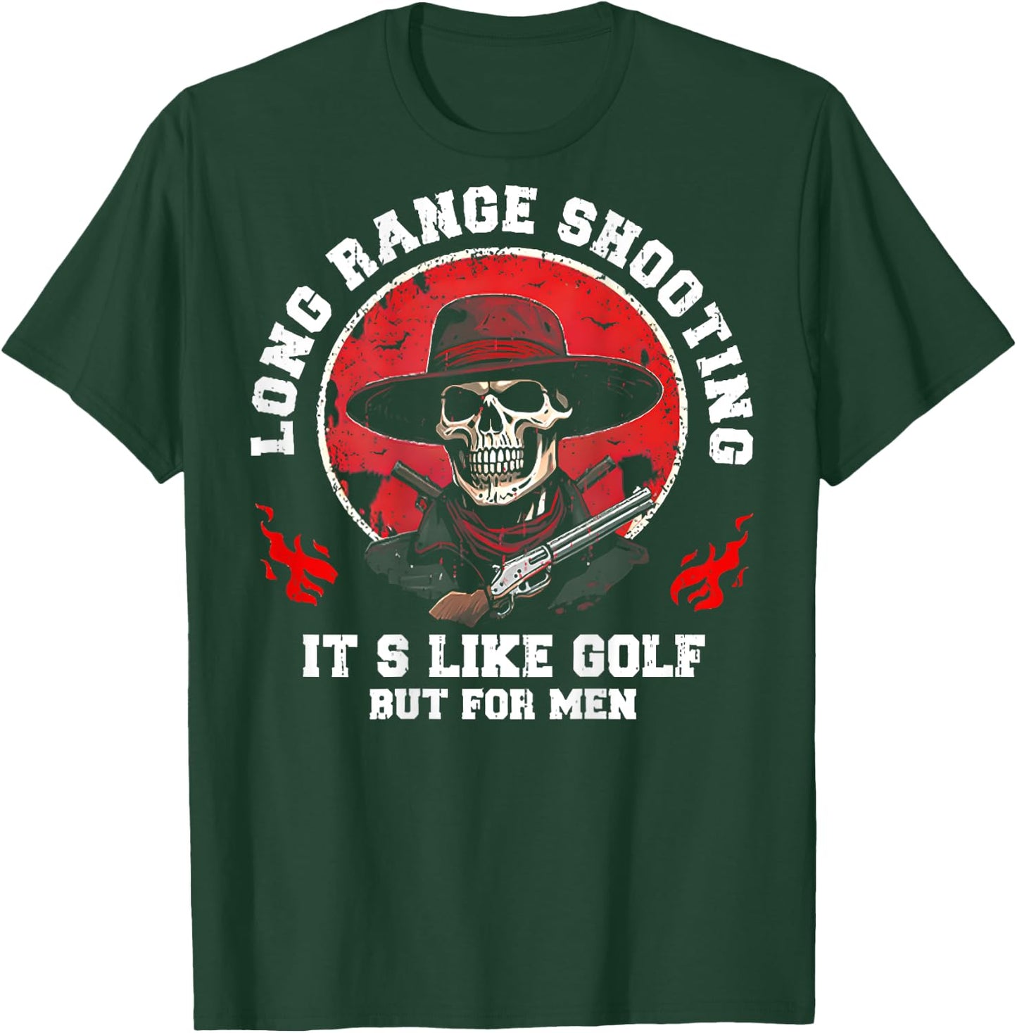 Long Range Shooting It's Like Golf But (on back) T-Shirt - T-Shirt | Forest