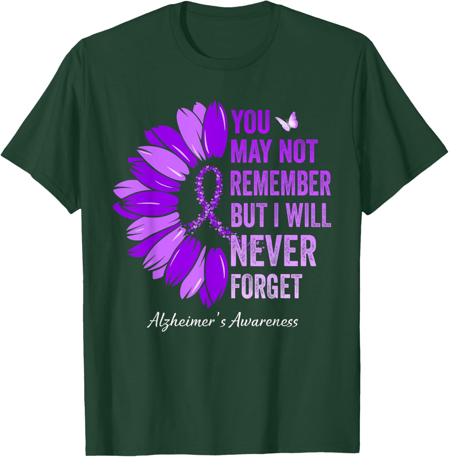 You May Not Remember But I Will Never Forget Alzheimer's T-Shirt - T-Shirt | Forest