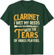 I Wet My Reeds With The Tears Of Brass Players - Clarinetist T-Shirt - T-Shirt | Forest