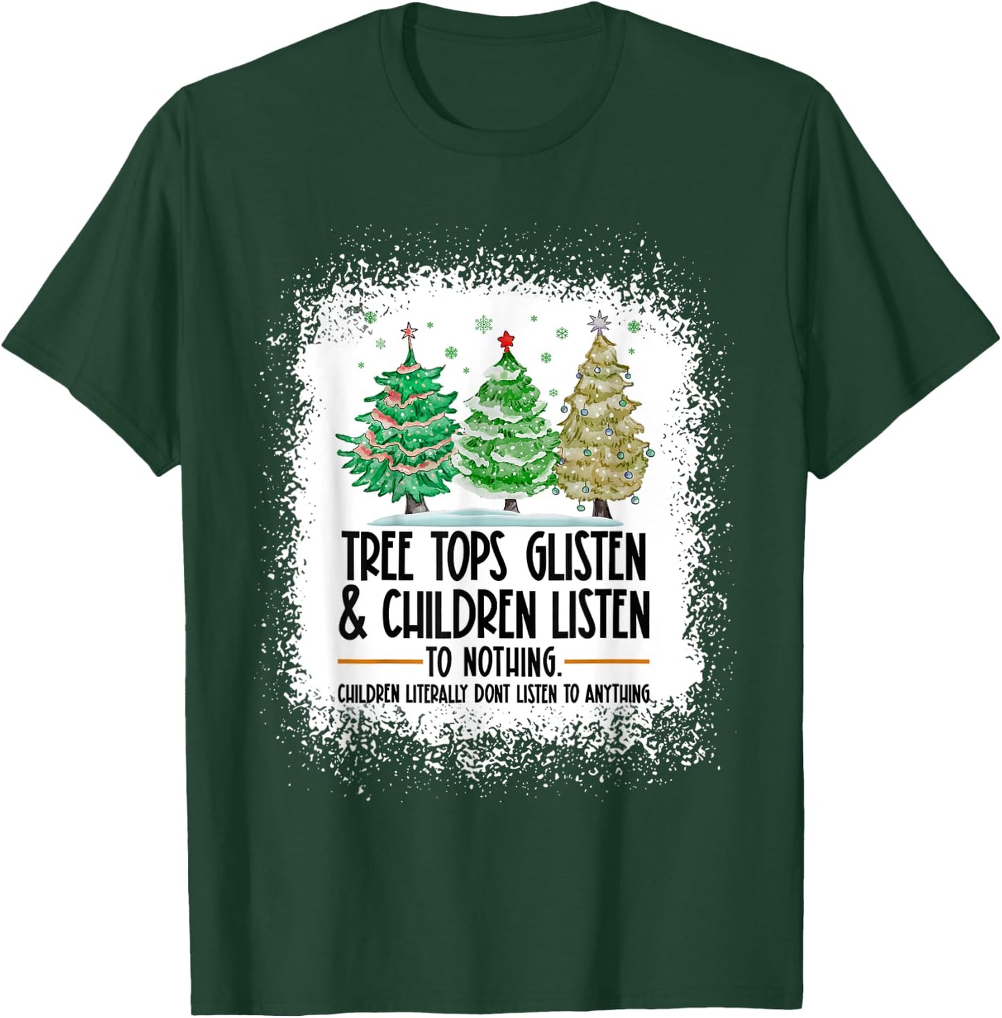 Tree Tops Glisten And Children Listen To Nothing Christmas T-Shirt - T-Shirt | Forest