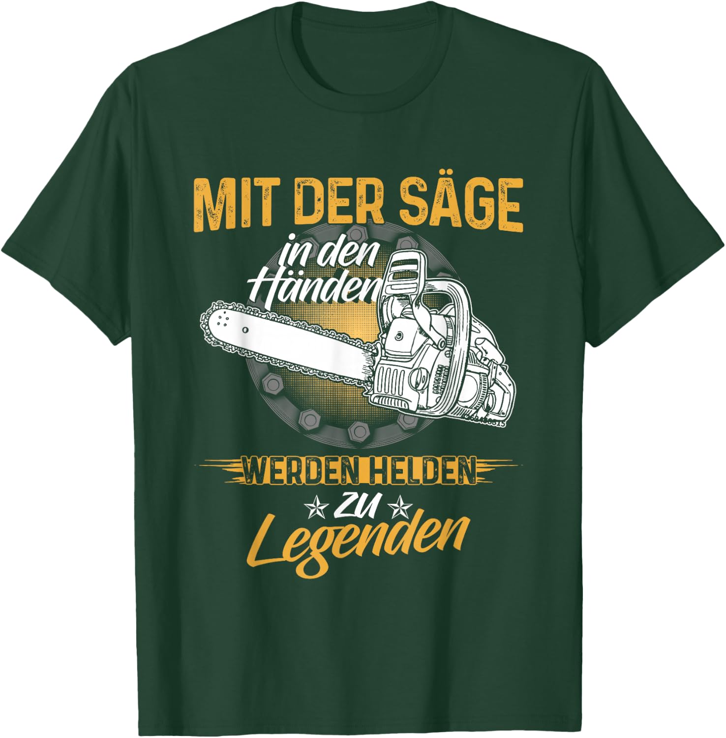 Mit Der Säge In Den Händen Werden Helden Zu Legenden T-Shirt - T-Shirt | Forest