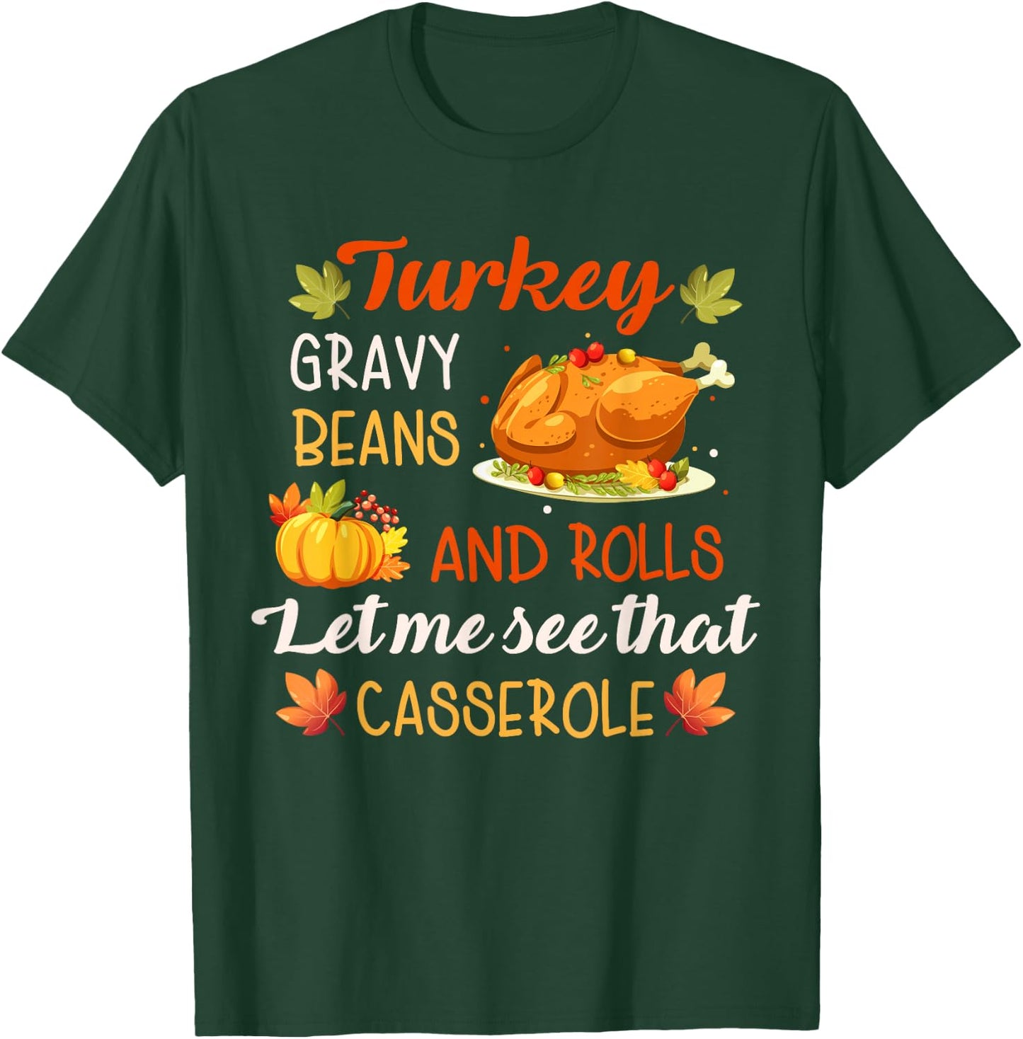 Gravy Beans and Rolls Let Me Cute Turkey Thanksgiving Funny T-Shirt - T-Shirt | Forest