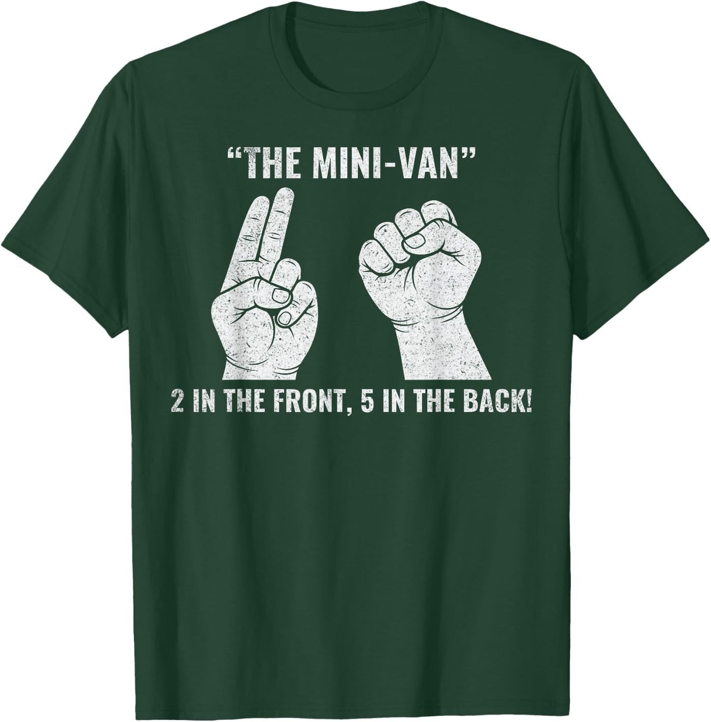 The Minivan 2 in The Front 5 in The Rear Funny Adult Humor T-Shirt - T-Shirt | Forest