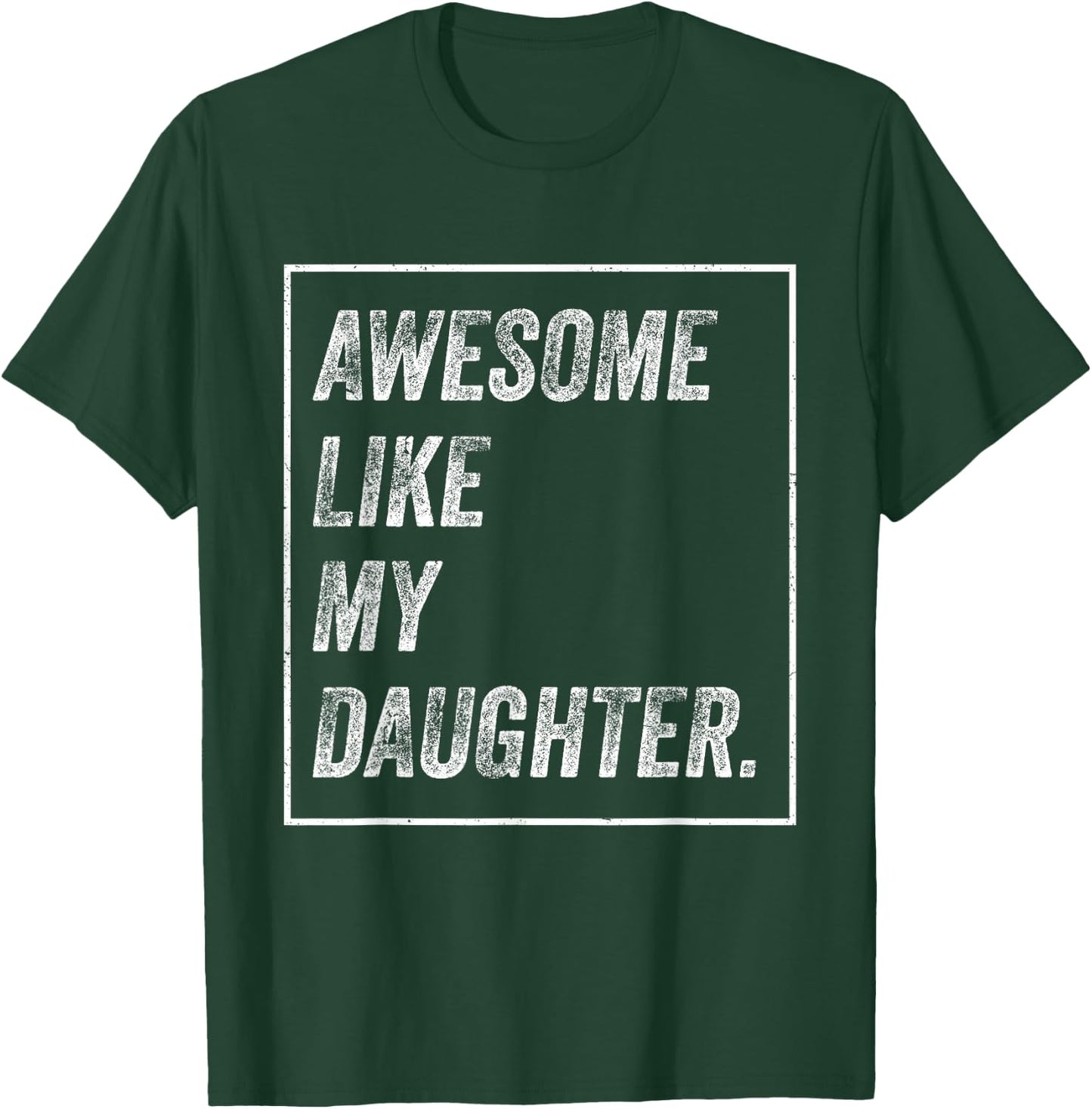 Awesome Like My Daughter Father's Day T-Shirt - T-Shirt | Forest