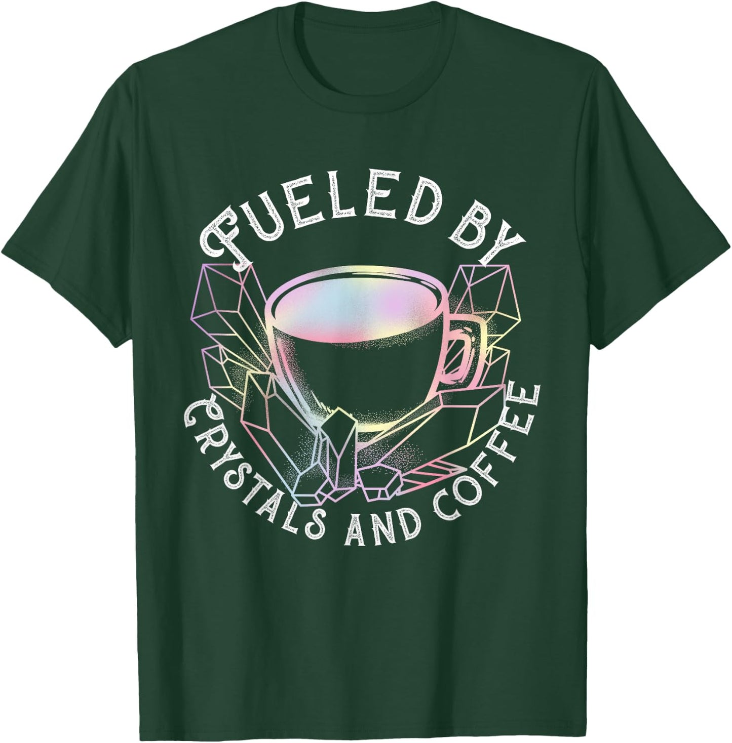 Fueled By Crystals And Coffee I Spiritual Chakra Gemstone T-Shirt - T-Shirt | Forest