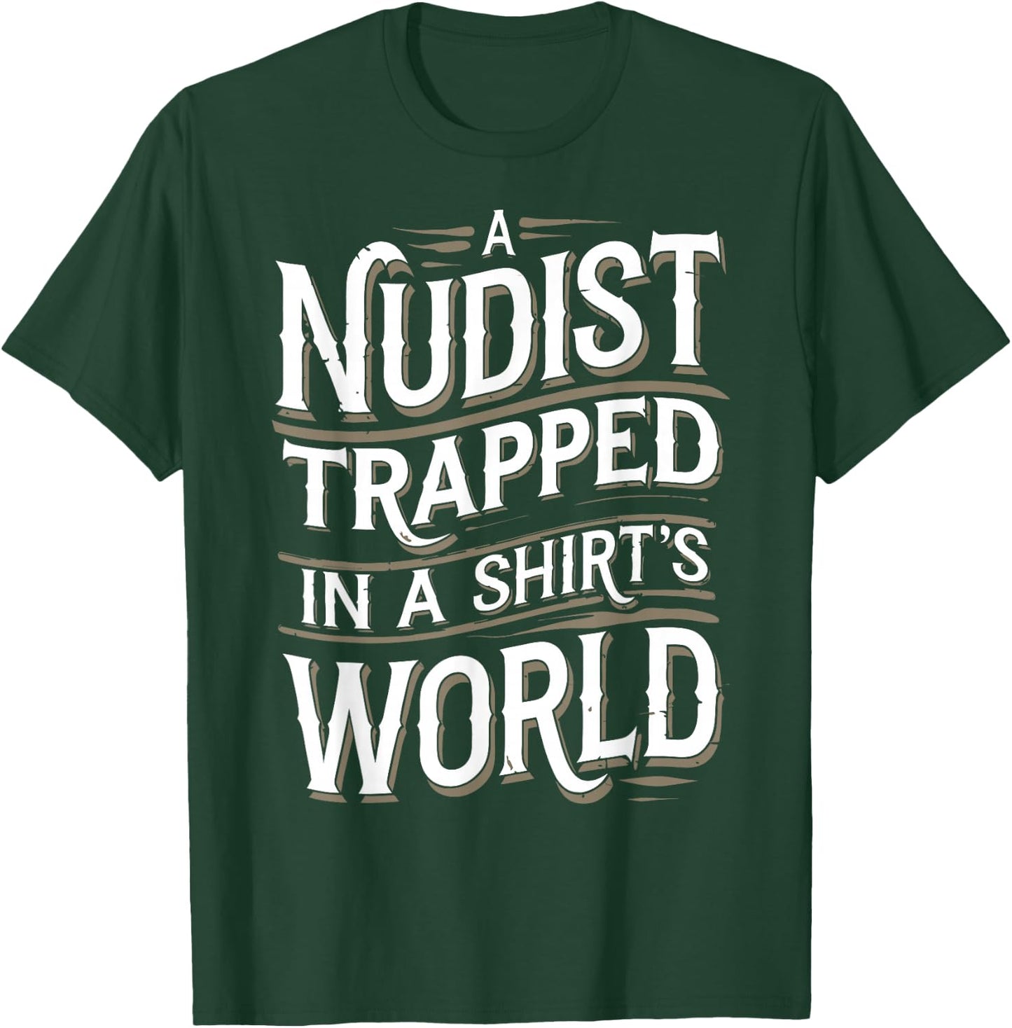 Nudist Anti Clothes Naked Naturist T-Shirt - T-Shirt | Forest