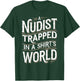 Nudist Anti Clothes Naked Naturist T-Shirt - T-Shirt | Forest