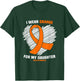 I Wear Orange For My Daughter Limb Loss Awareness T-Shirt - T-Shirt | Forest