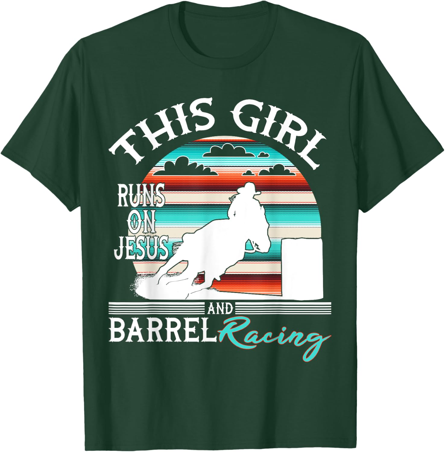 Serape Horse Barrel Racing This Girl runs on Jesus Rodeo T-Shirt - T-Shirt | Forest