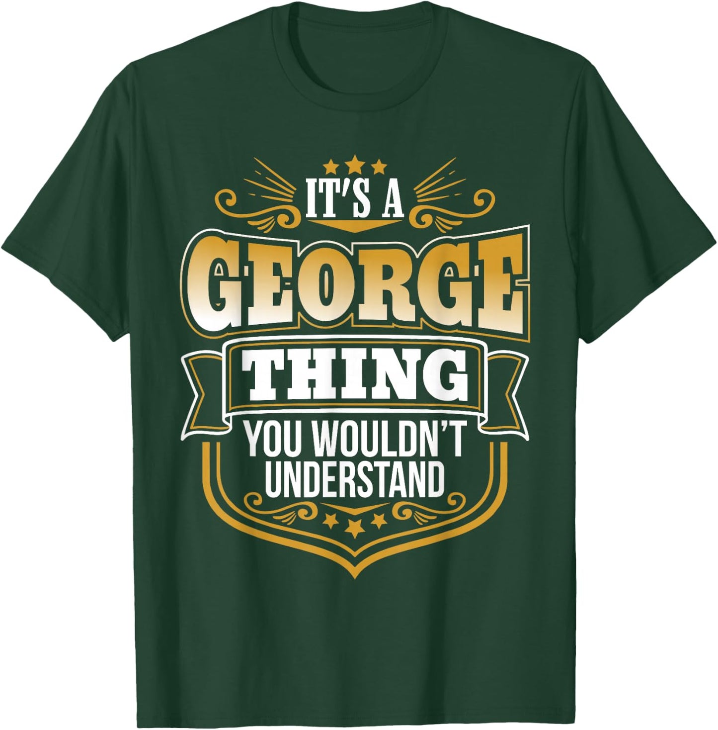 its a George Thing You Wouldnt Understand George T-Shirt - T-Shirt | Forest