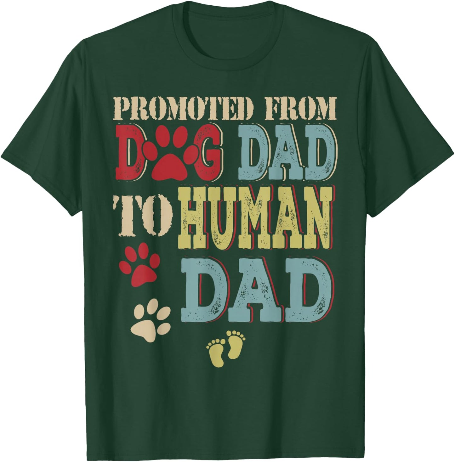 Promoted From Dog Dad To Human Dad Father's Day Dog Lover T-Shirt - T-Shirt | Forest