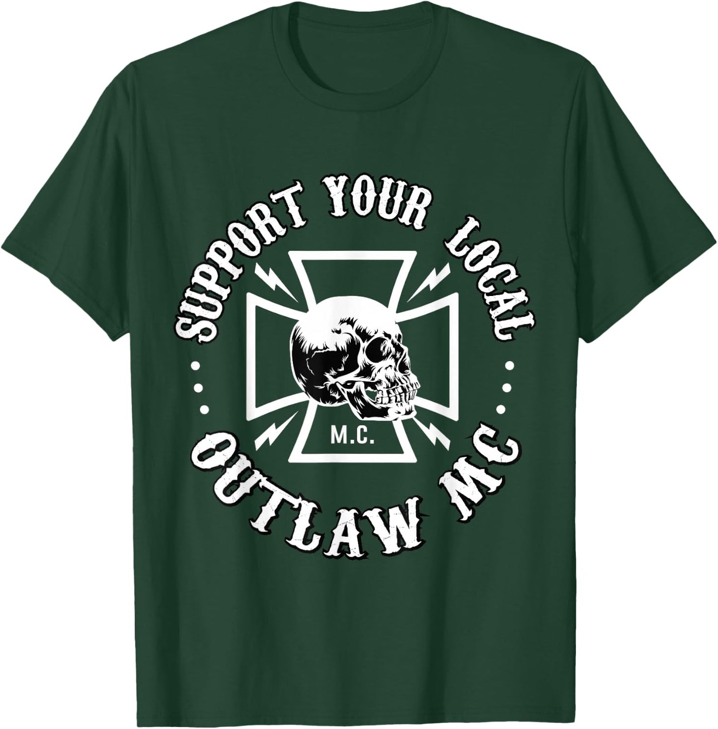 Support Your Local Outlaw MC T-Shirt - T-Shirt | Forest