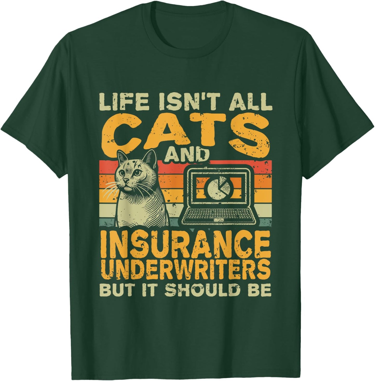 Retro Life Isn't All Cats And Insurance Underwriter T-Shirt - T-Shirt | Forest