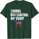 2nd Amendment Firearm Gun Shirt Funny Shove Gun Control up T-Shirt - T-Shirt | Forest