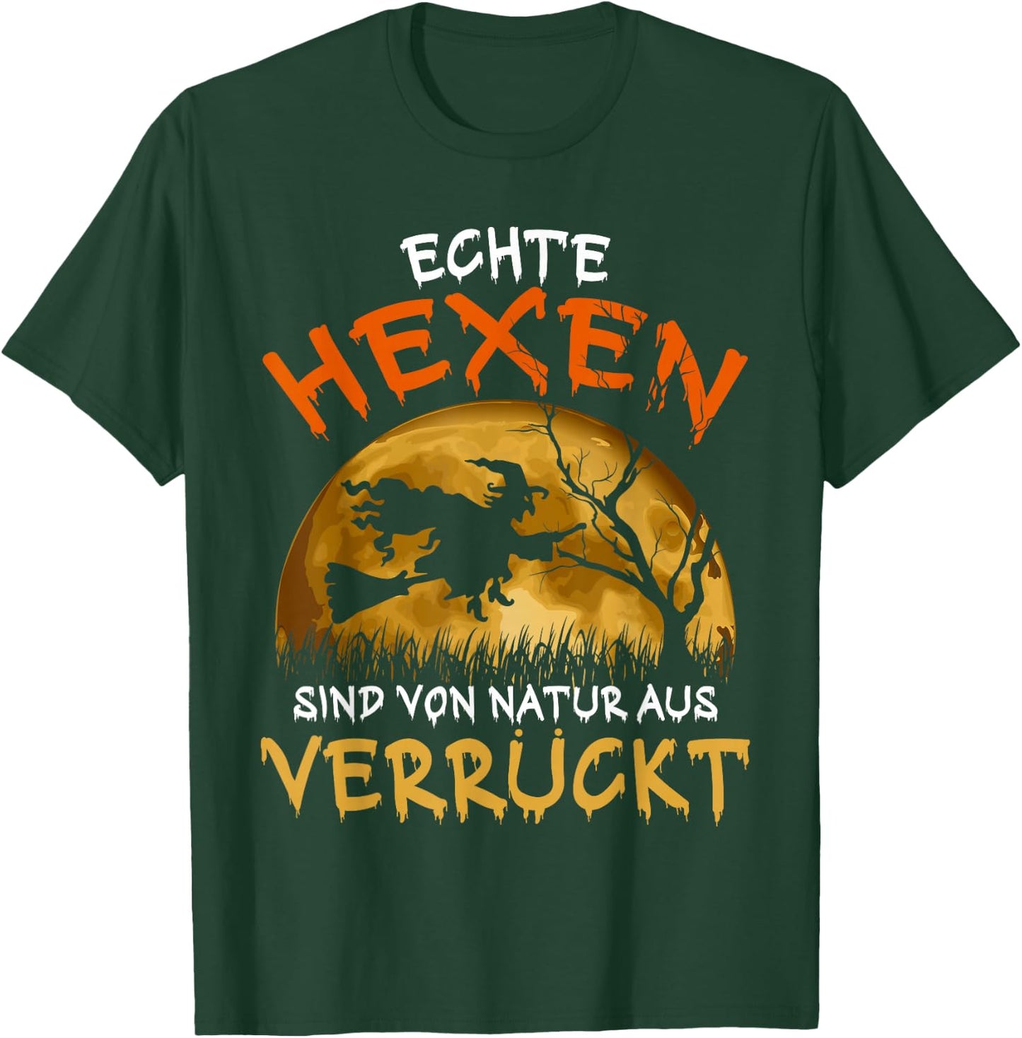 with German Text "Echte Hexen sind Verrückt Besen" Halloween Witch [ T-Shirt - T-Shirt | Forest