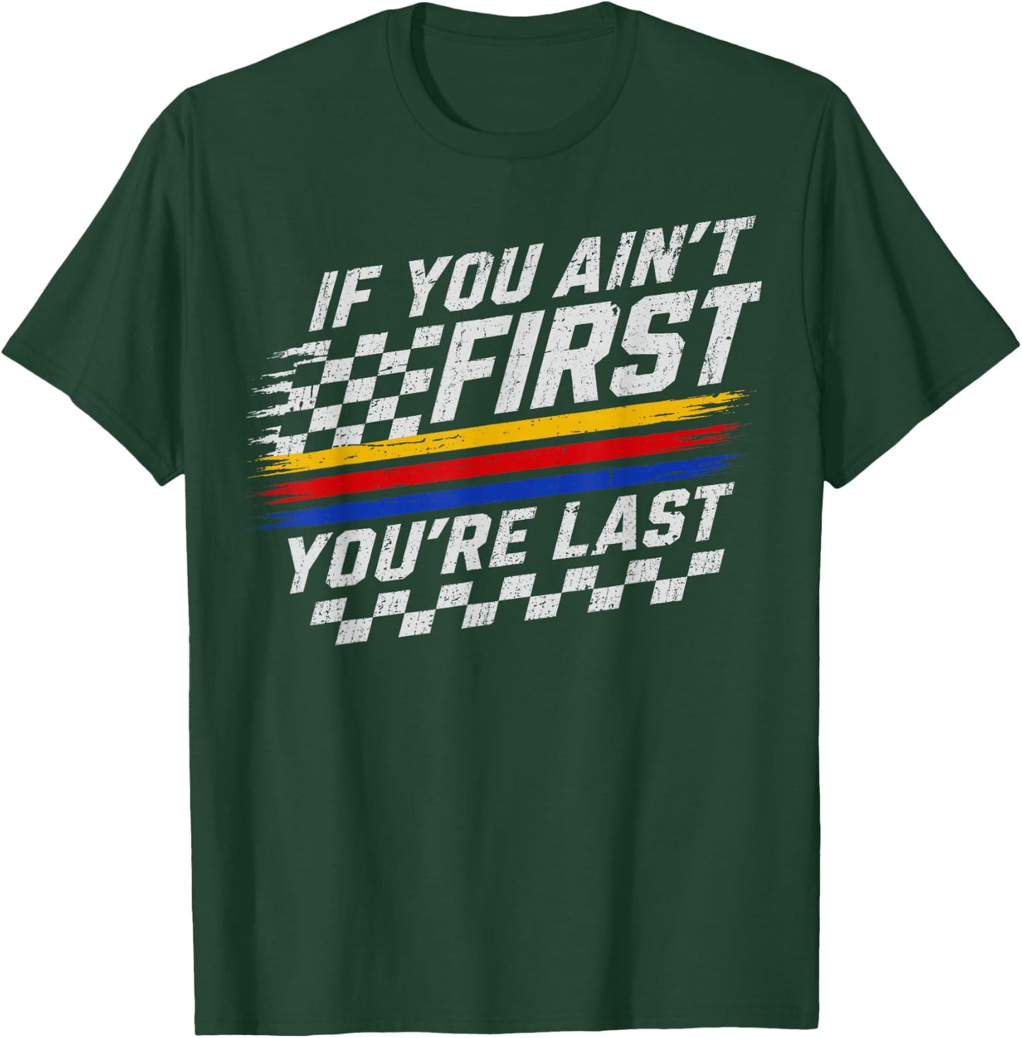 If You Ain't First Motor Car Driver Racer Racing Motorsport T-Shirt - T-Shirt | Forest
