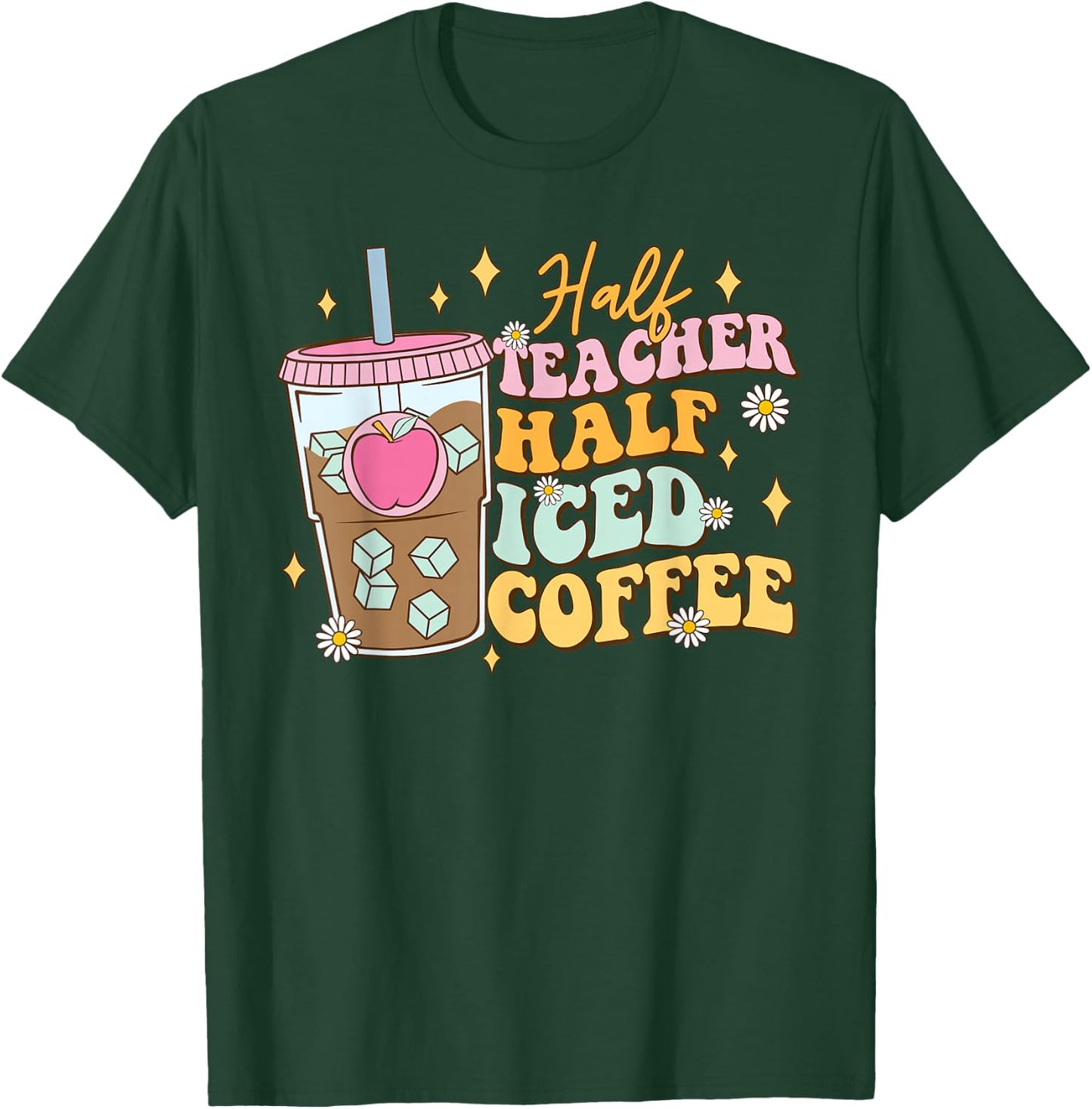 Half Teacher Half Iced Coffee Happy First Day Back To School T-Shirt - T-Shirt | Forest