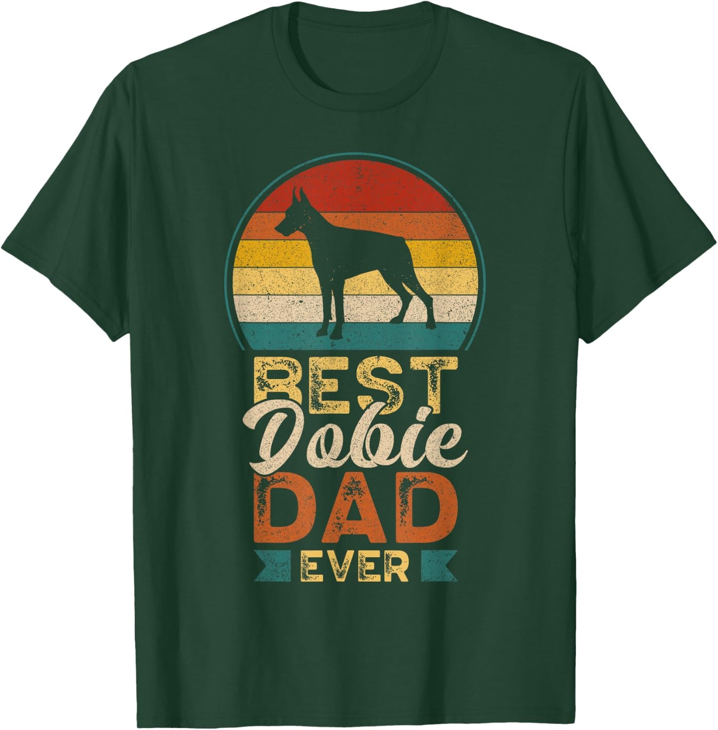 Best Dobie Dad Ever, Father's Day Doberman Pinscher Daddy T-Shirt - T-Shirt | Forest
