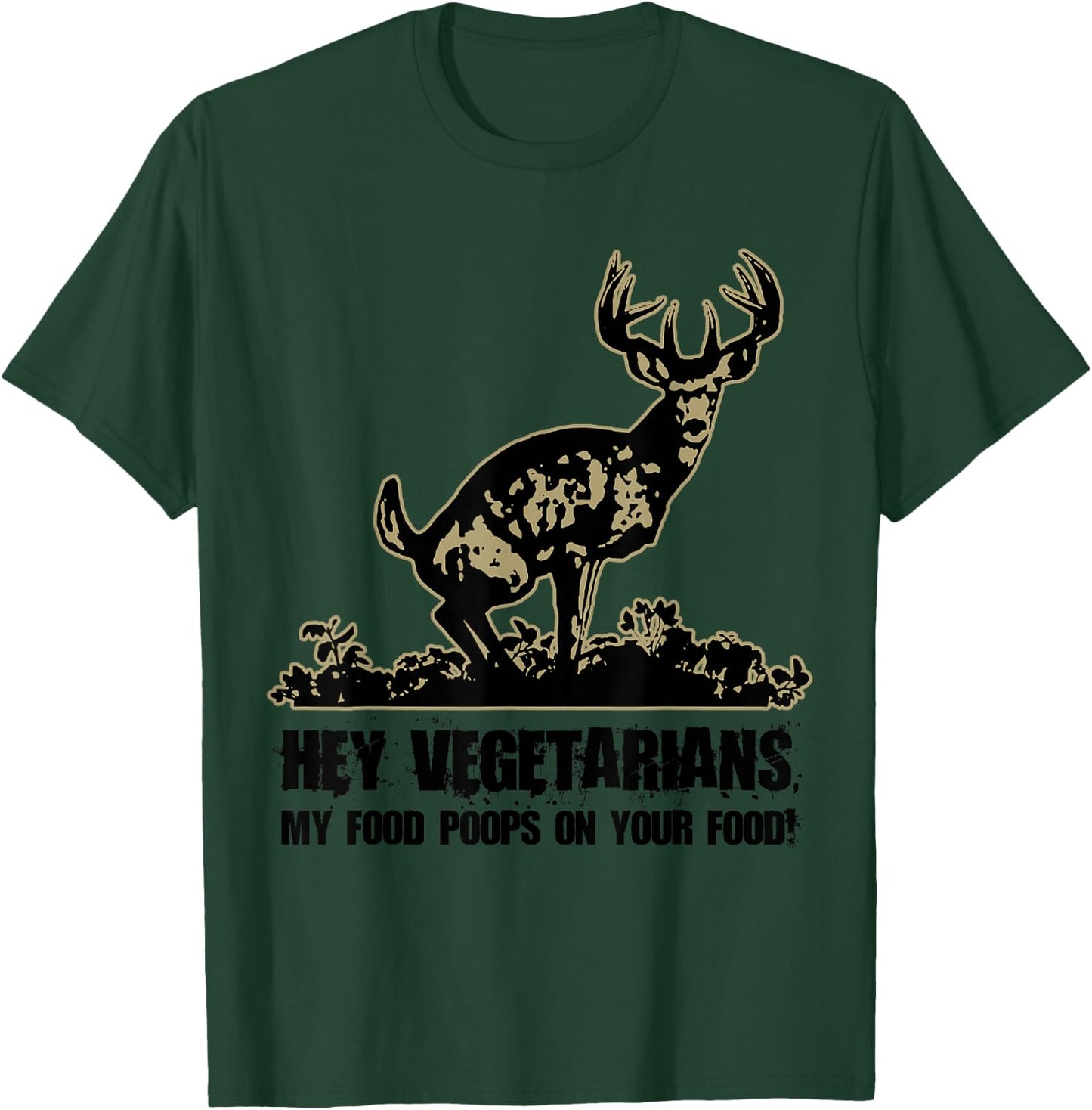 Hey Vegetarians My Food Poops On Your Food Funny T-Shirt - T-Shirt | Forest