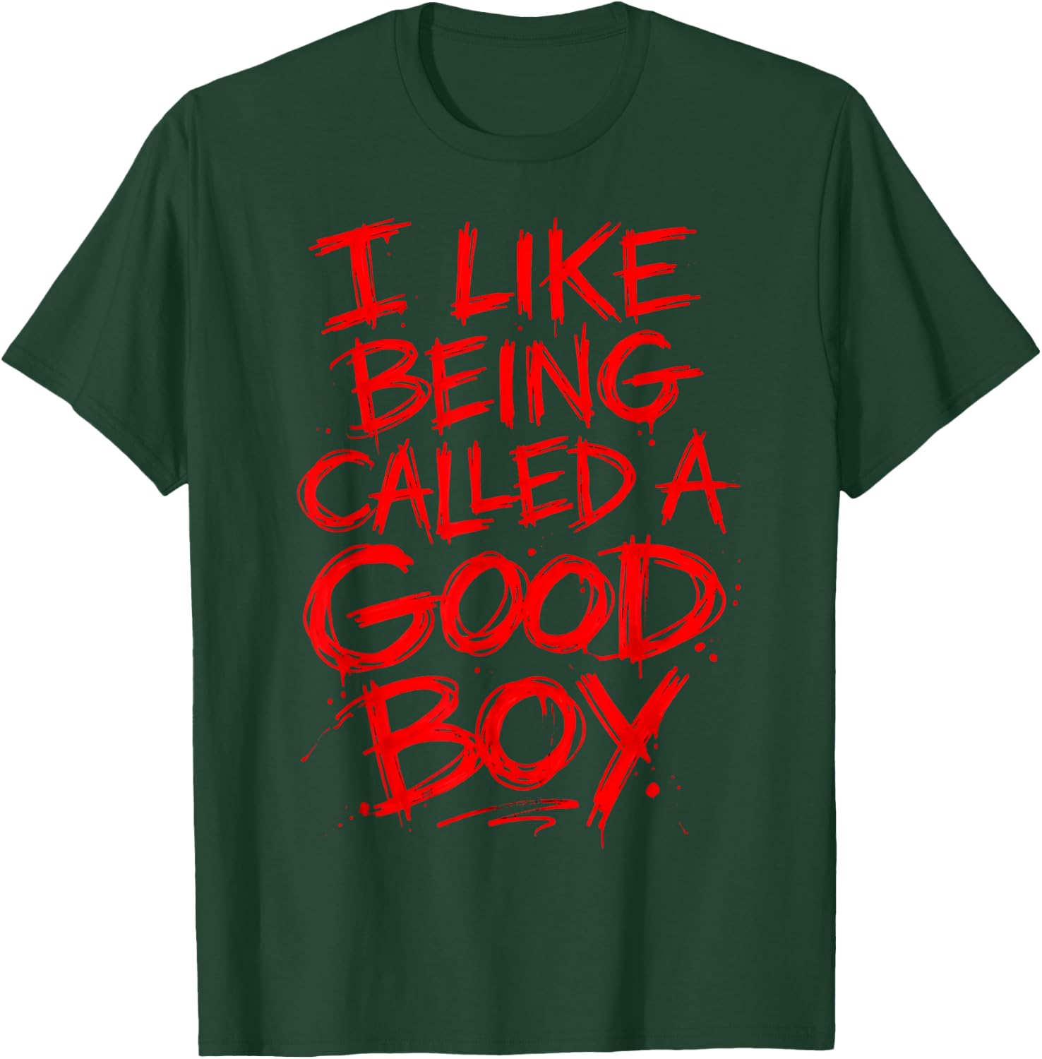 Funny I Like Being Called A Good Boy T-Shirt - T-Shirt | Forest