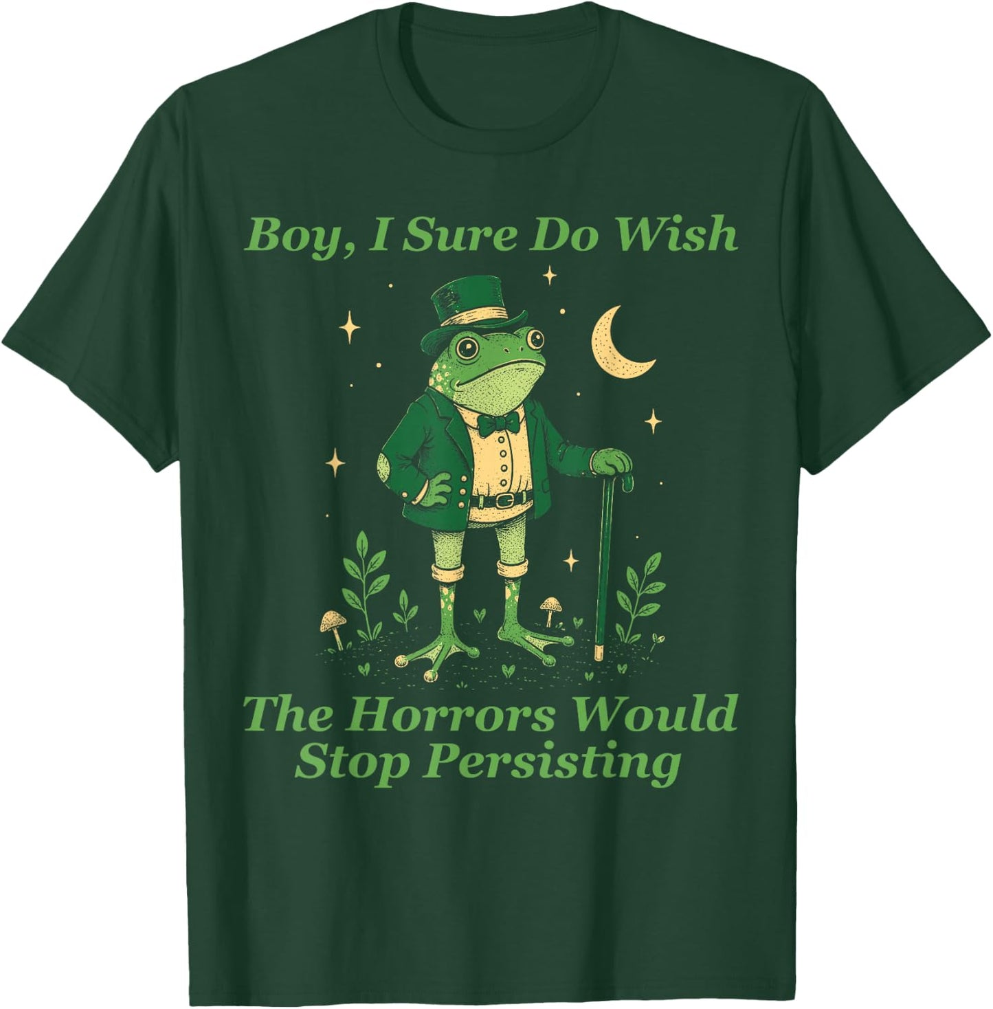 Frog Boy I Sure Do Wish The Horrors Would Stop Persisting T-Shirt - T-Shirt | Forest