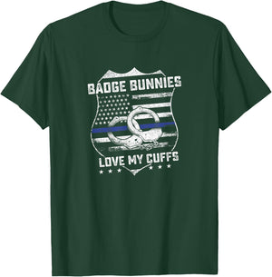 Badge Bunnies Love My Cuffs Funny Police Humor Gifts T-Shirt - T-Shirt | Forest