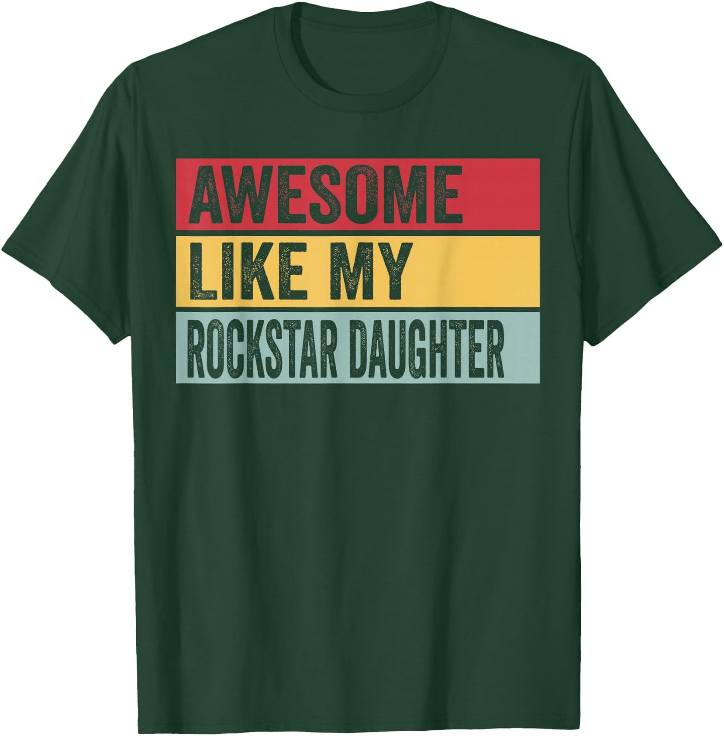 Awesome Like My Rockstar Daughter Funny Vintage Distressed T-Shirt - T-Shirt | Forest