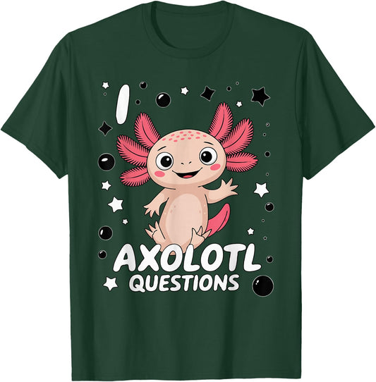 Funny I Axolotl Questions Cute Axolotl Lovers Girl Boy Kids T-Shirt - T-Shirt | Forest