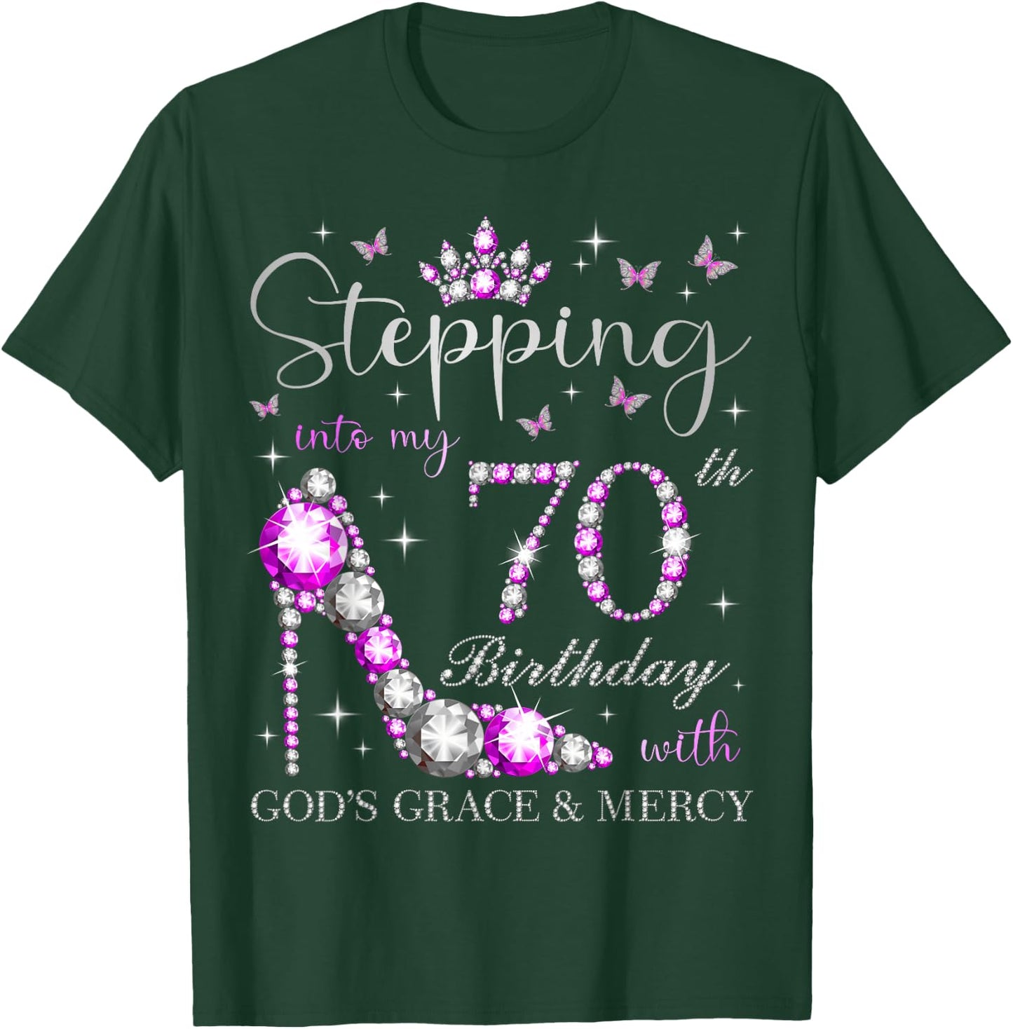 Stepping Into My 70th Birthday With God's Grace & Mercy T-Shirt - T-Shirt | Forest