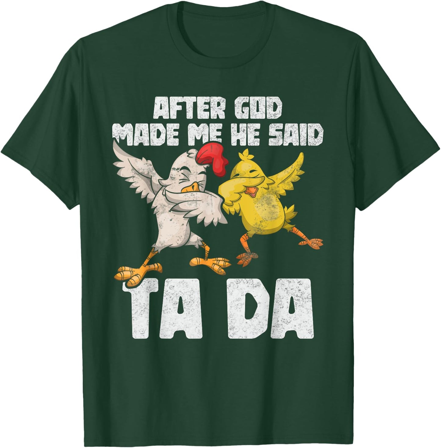 After God Made Me He Said Ta Da Chicken Funny Women T-Shirt - T-Shirt | Forest