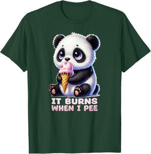 IT BURNS WHEN I PEE Weird Embarrassing Oddly Specific Quirky T-Shirt - T-Shirt | Forest
