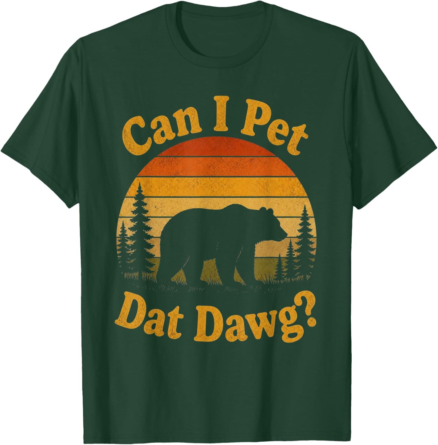 Can I Pet Dat Dawg Hiker Animal Lover Funny Bear Meme T-Shirt - T-Shirt | Forest