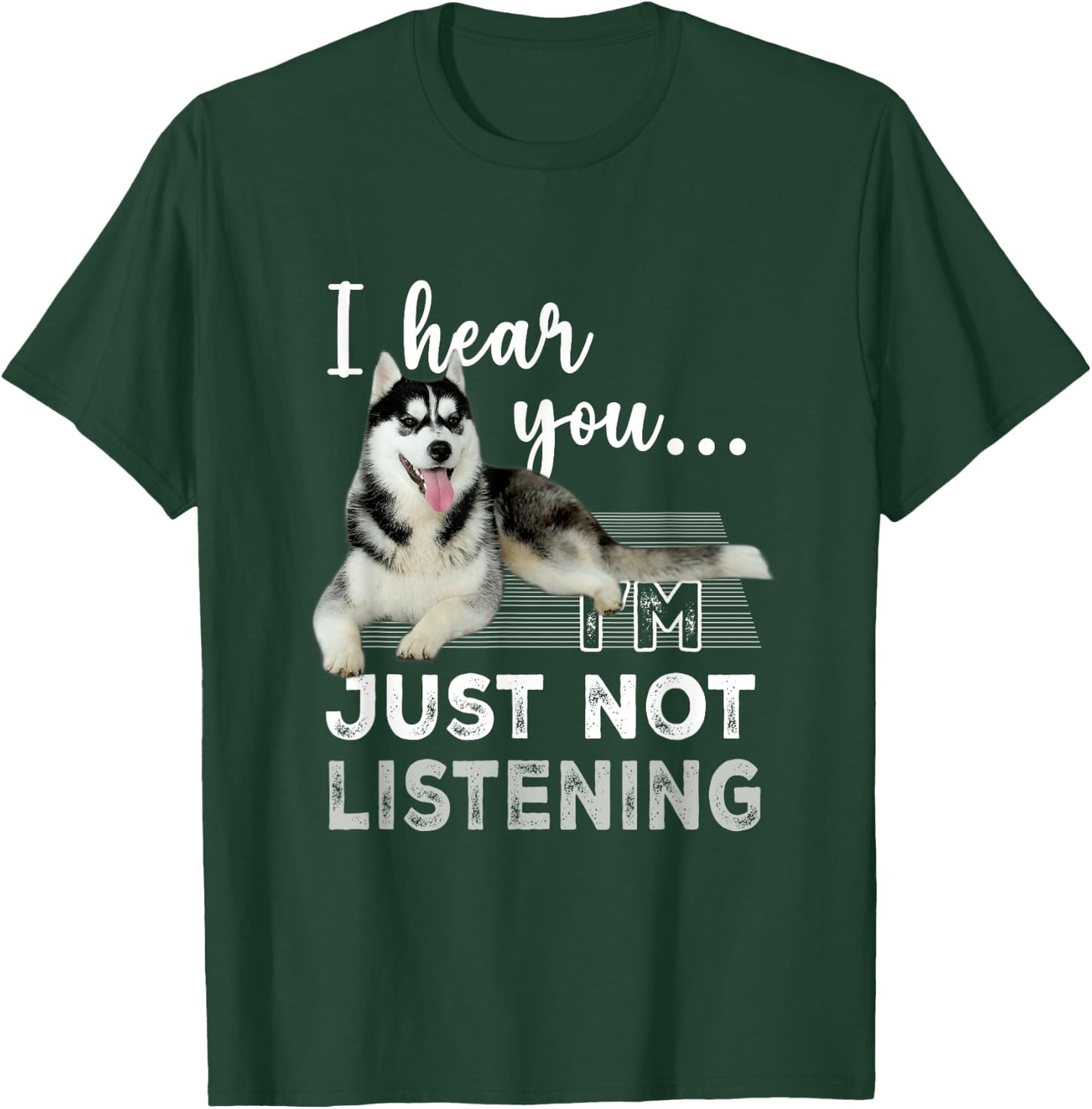 I'm Hear You I'm Just Not Listening Siberian Husky Lover T-Shirt - T-Shirt | Forest