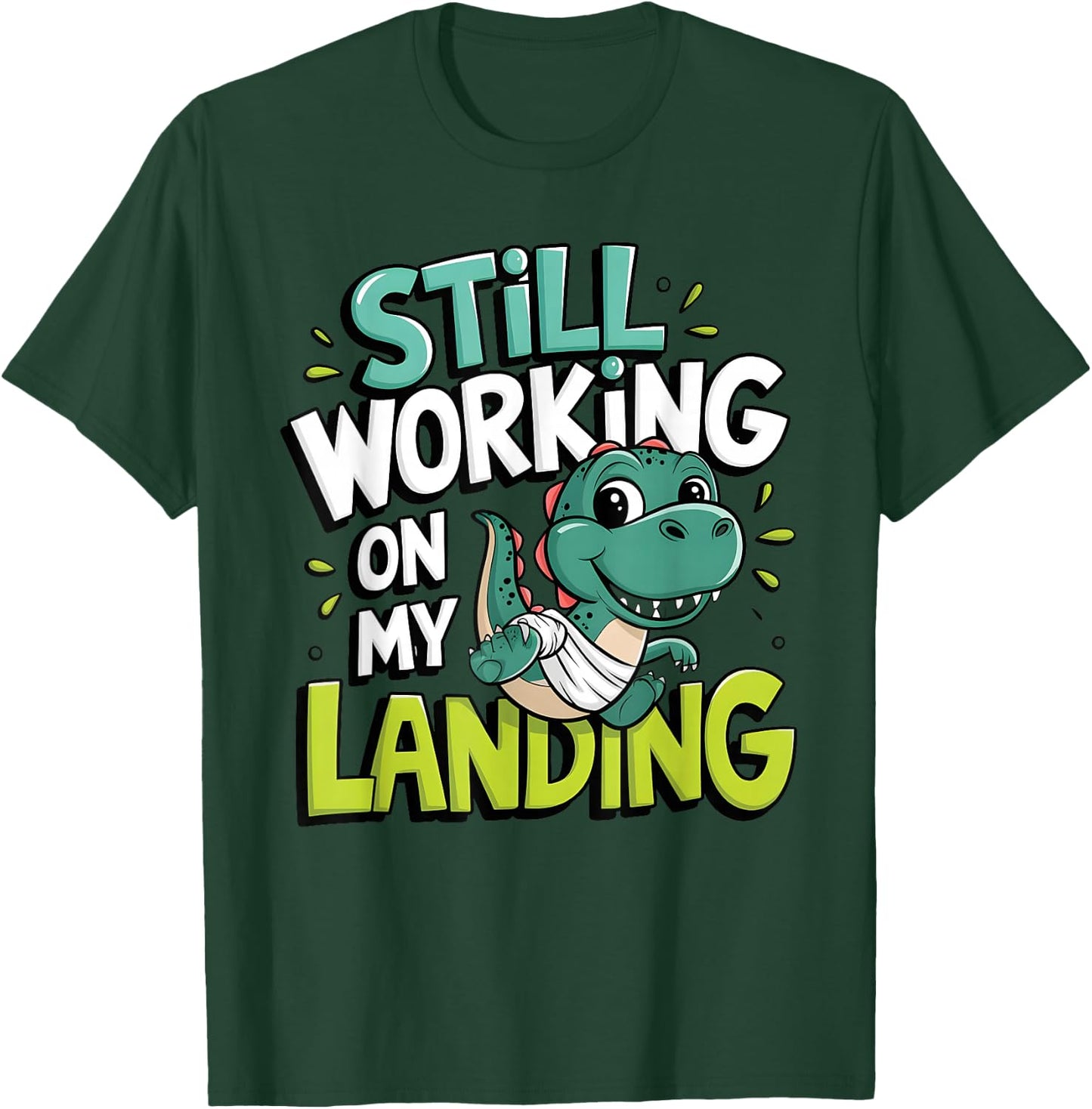 Still Working On My Landing Injury Broken Leg Dinosaur T-Shirt - T-Shirt | Forest