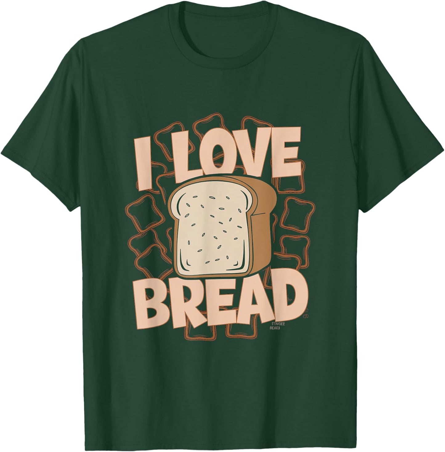 J'adore le pain T-Shirt - T-Shirt | Forest