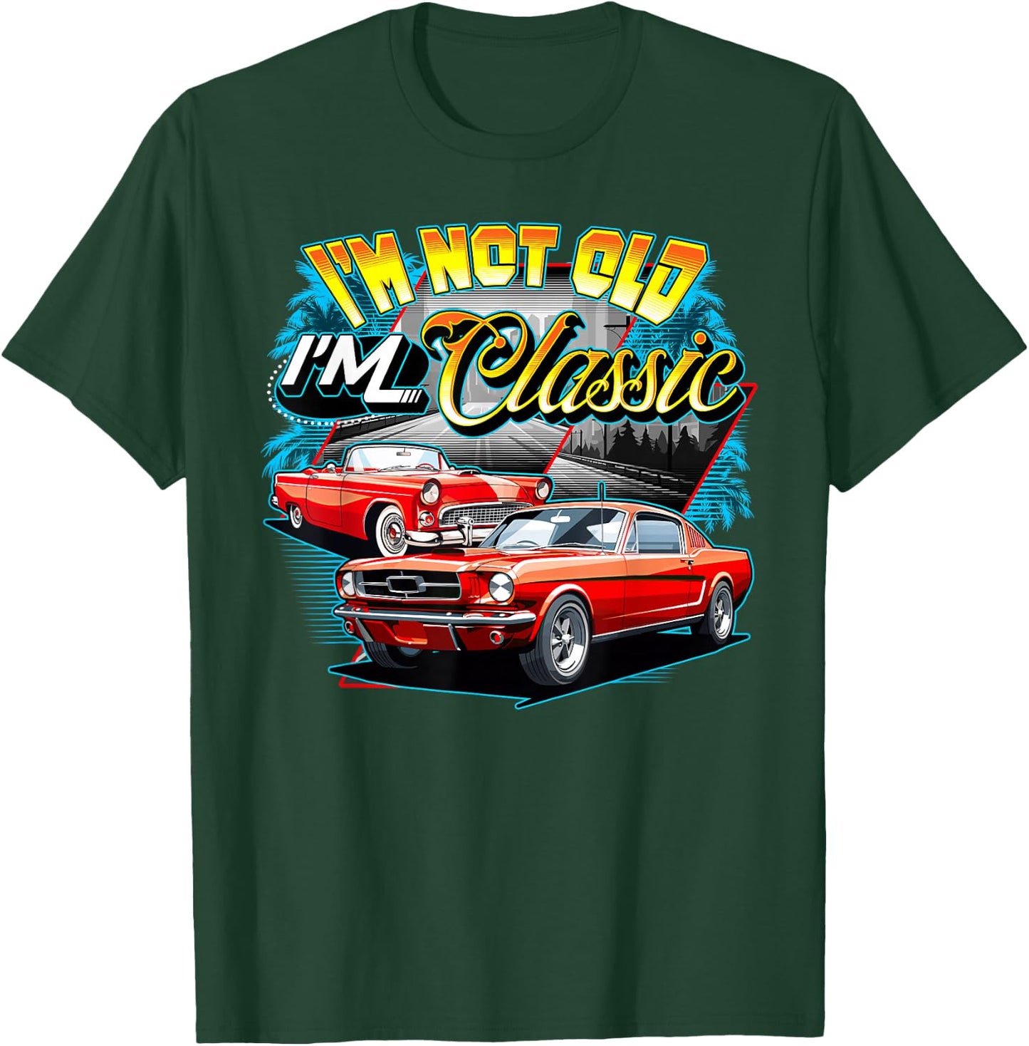 I'm Not Old I'm Classic Funny Car Graphic T-Shirt - T-Shirt | Forest