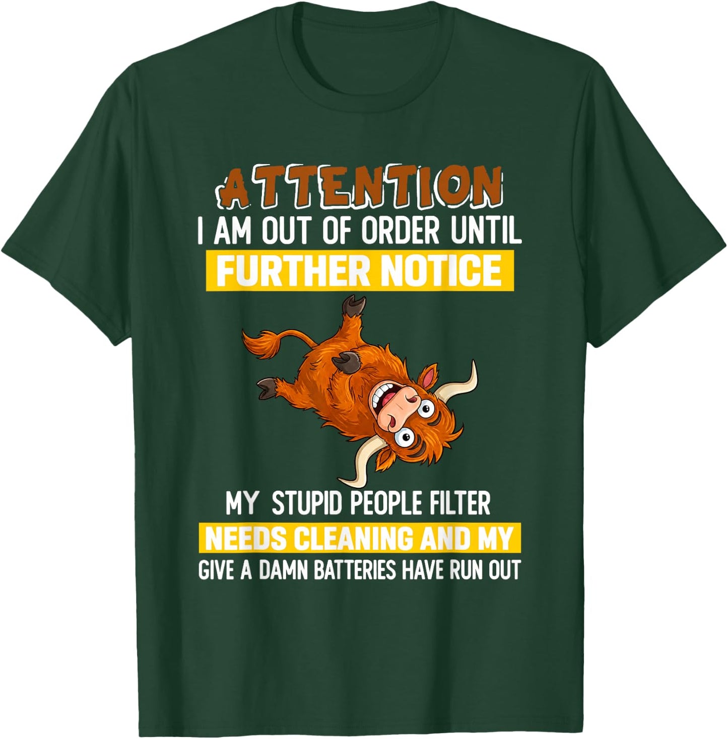 Attention I Am Out of Order Until Further Notice My Stupid T-Shirt - T-Shirt | Forest