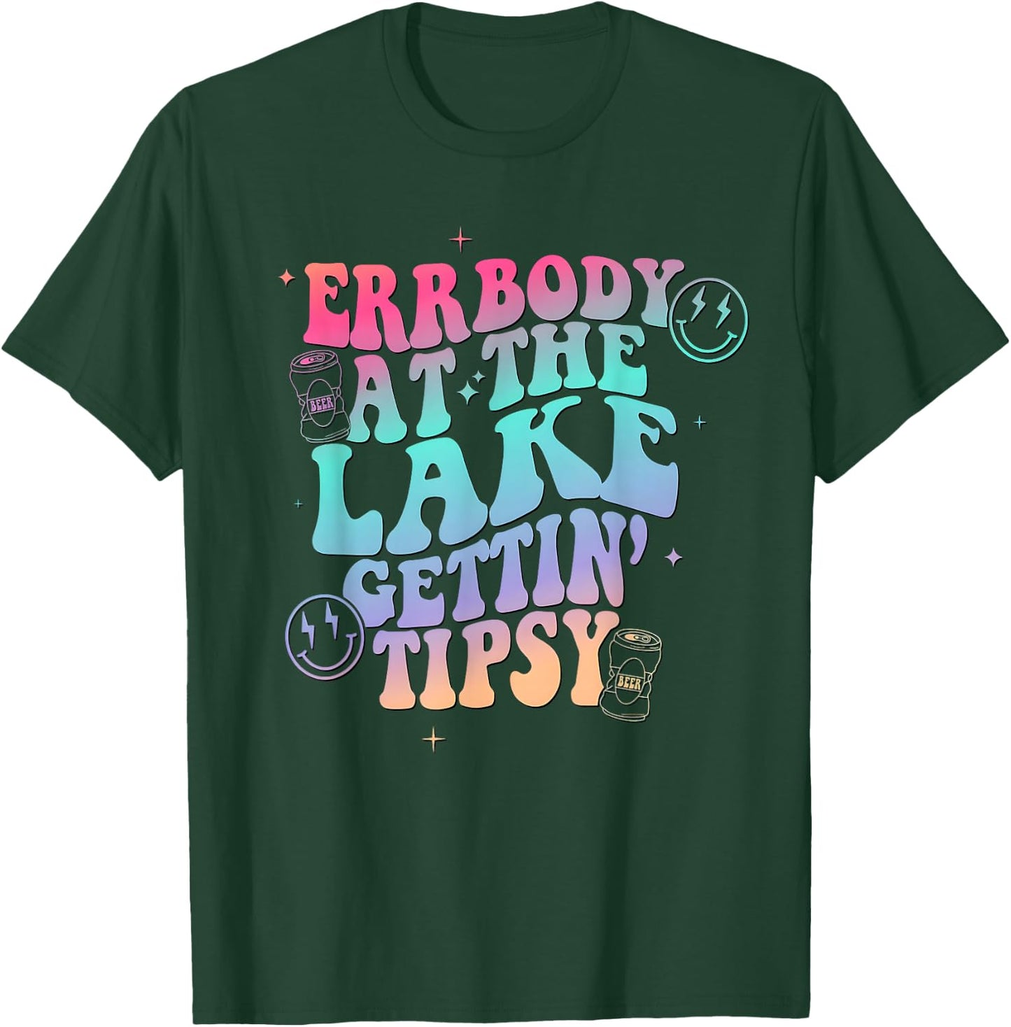 Errbody at the Lake Gettin Tipsy T-Shirt - T-Shirt | Forest