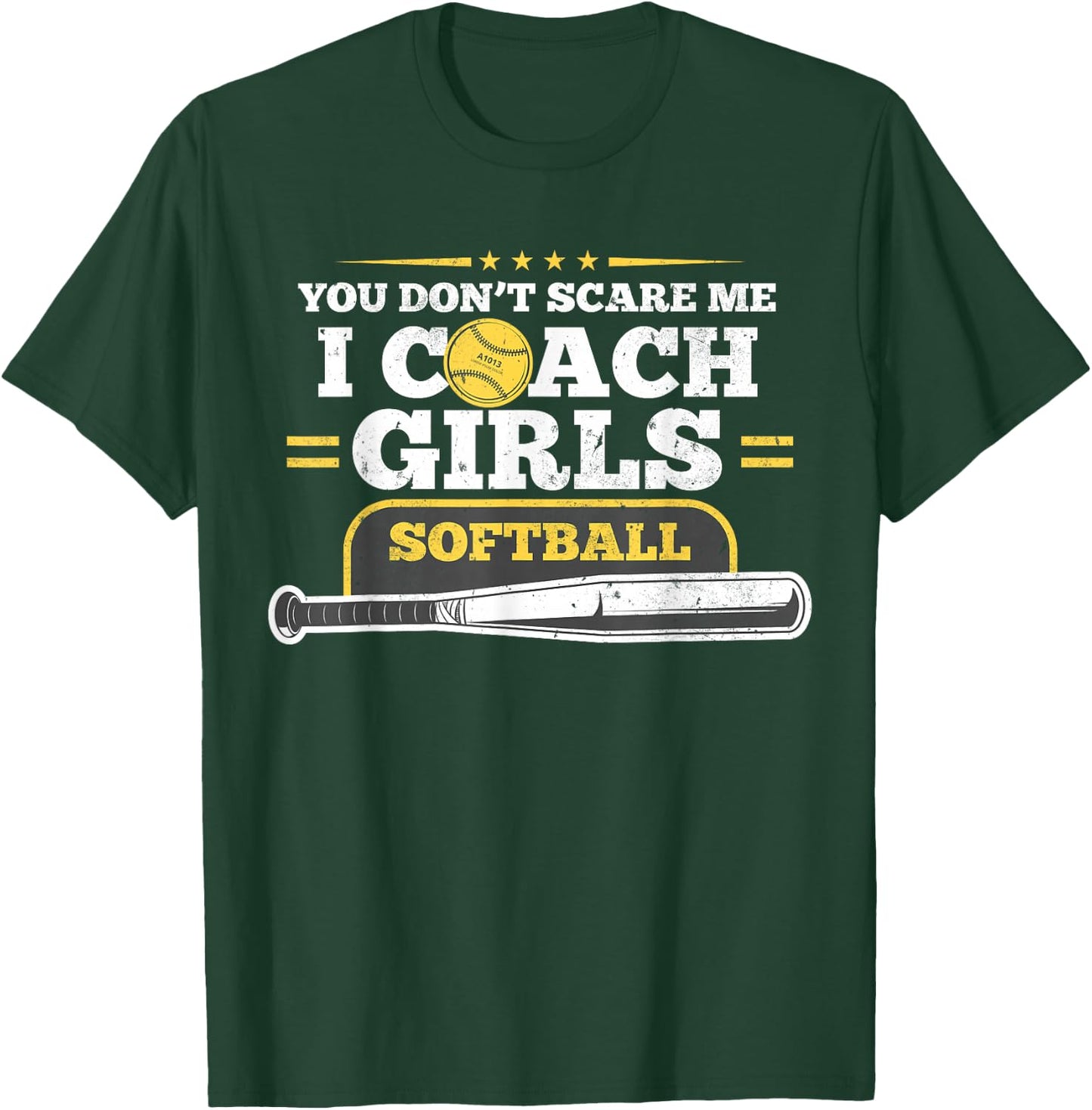 You Don't Scare Me I Coach Girls Softball Gift Birthday T-Shirt - T-Shirt | Forest