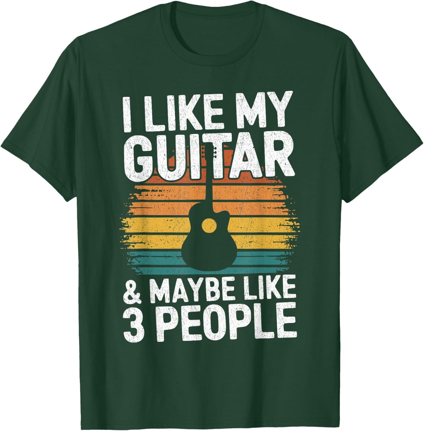 I Like My Guitar And Maybe 3 People Funny Guitarist T-Shirt - T-Shirt | Forest